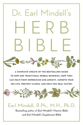 Biblia plantelor medicinale a Dr. Earl Mindell: Combateți depresia și anxietatea, îmbunătățiți-vă viața sexuală, preveniți bolile și vindecați-vă mai repede - în mod natural - Dr. Earl Mindell's Herb Bible: Fight Depression and Anxiety, Improve Your Sex Life, Prevent Illness, and Heal Faster--The All-Natural Way