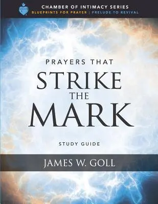 Rugăciuni care dau lovitura Ghid de studiu - Prayers that Strike the Mark Study Guide