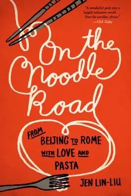 Pe drumul tăițeilor: De la Beijing la Roma, cu dragoste și paste - On the Noodle Road: From Beijing to Rome, with Love and Pasta
