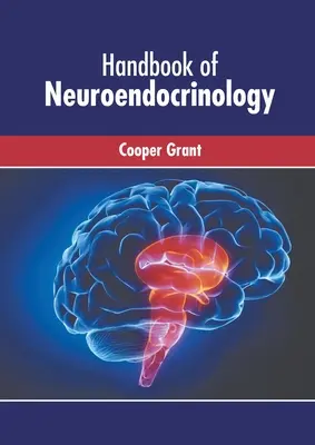 Manual de neuroendocrinologie - Handbook of Neuroendocrinology