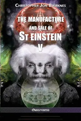 Fabricarea și vânzarea St Einstein - V - The manufacture and sale of St Einstein - V