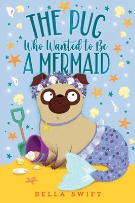 Pug care a vrut să fie sirenă - The Pug Who Wanted to Be a Mermaid