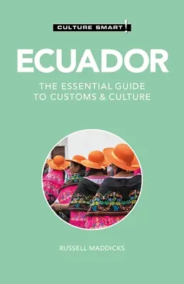 Ecuador - Culture Smart! Ghidul esențial pentru obiceiuri și cultură - Ecuador - Culture Smart!: The Essential Guide to Customs & Culture