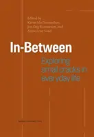 In-Between: Explorarea micilor fisuri ale vieții de zi cu zi - In-Between: Exploring Small Cracks of Everyday Life