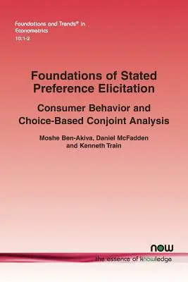 Fundamente ale solicitării preferințelor declarate: Comportamentul consumatorului și analiza comună bazată pe alegere - Foundations of Stated Preference Elicitation: Consumer Behavior and Choice-Based Conjoint Analysis