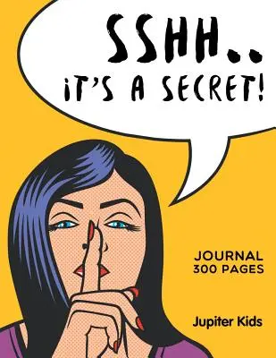 Sshh. It's a Secret!: Jurnal 300 de pagini - Sshh. It's a Secret!: Journal 300 Pages