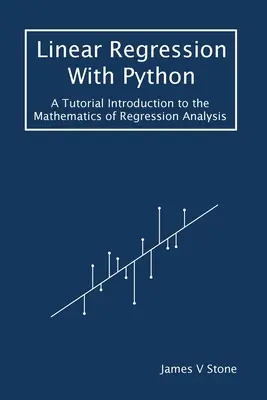 Regresia liniară cu Python: A Tutorial Introduction to the Mathematics of Regression Analysis - Linear Regression With Python: A Tutorial Introduction to the Mathematics of Regression Analysis
