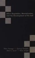 Reglarea afectelor, mentalizarea și dezvoltarea sinelui (Affect Regulation, Mentalization and the Development of the Self) - Affect Regulation, Mentalization and the Development of the Self