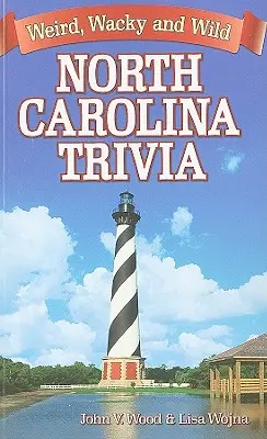 Trivia din Carolina de Nord: Ciudat, nebunesc și sălbatic - North Carolina Trivia: Weird, Wacky and Wild