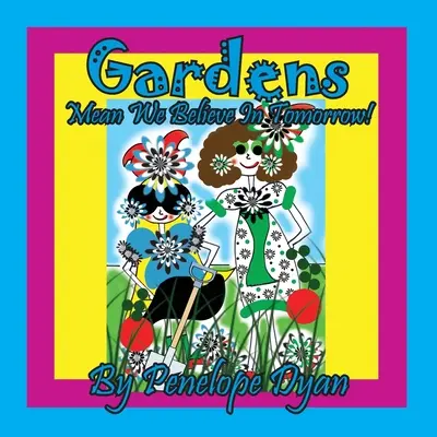 Grădinile înseamnă că noi credem în ziua de mâine! - Gardens Mean We Believe In Tomorrow!