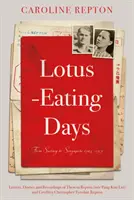 Lotus-Eating Days - De la Surrey la Singapore 1923-1959: Scrisori, jurnale și înregistrări ale Theresei Repton - Lotus-Eating Days - From Surrey to Singapore 1923-1959: Letters, Diaries and Recordings of Theresa Repton