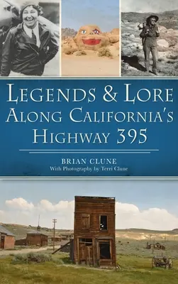 Legende și legende de-a lungul autostrăzii 395 din California - Legends & Lore Along California's Highway 395