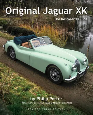 Original Jaguar Xk: Ghidul restauratorului - Original Jaguar Xk: The Restorer's Guide