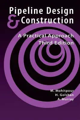 Proiectarea și construcția conductelor - Ediția a 3-a - Pipeline Design & Construction - 3rd Edition