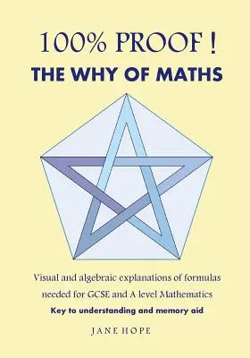 100% Proof! the Why of Maths: Explicații vizuale și algebrice ale formulelor necesare pentru GCSE și a Level Mathematics( Black and White ) - 100% Proof! the Why of Maths: Visual and Algebraic Explanations of Formulas Needed for GCSE and a Level Mathematics( Black and White )