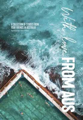 Cu dragoste din Aus: O colecție de povești de la prietenii voștri din Australia - With Love from Aus: A Collection of Stories from Your Friends in Australia