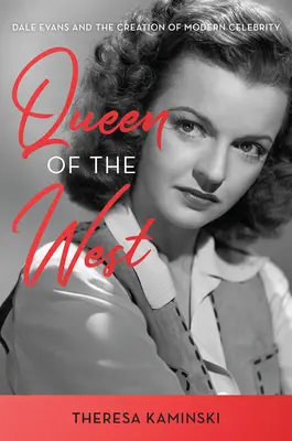 Regina Vestului: Viața și vremurile lui Dale Evans - Queen of the West: The Life and Times of Dale Evans