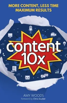 Conținut 10x: Mai mult conținut, mai puțin timp, rezultate maxime - Content 10x: More Content, Less Time, Maximum Results