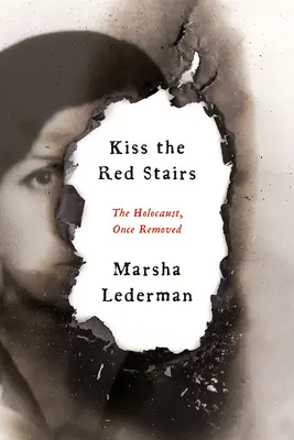 Sărutul scărilor roșii: The Holocaust, Once Removed - Kiss the Red Stairs: The Holocaust, Once Removed