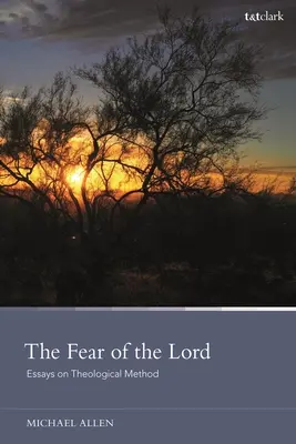 Frica de Domnul: Eseuri despre metoda teologică - The Fear of the Lord: Essays on Theological Method