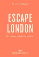 Ghid avizat: Escape London - Excursii de o zi și weekend-uri în afara orașului - Opinionated Guide: Escape London - Day trips and weekends out of the city