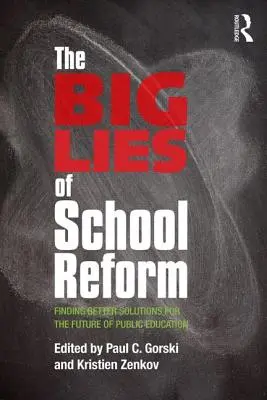 Marile minciuni ale reformei școlare: Găsirea unor soluții mai bune pentru viitorul învățământului public - The Big Lies of School Reform: Finding Better Solutions for the Future of Public Education