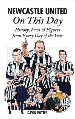 Newcastle United în această zi: Istorie, fapte și cifre din fiecare zi a anului - Newcastle United on This Day: History, Facts & Figures from Every Day of the Year
