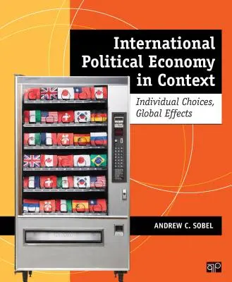 Economia politică internațională în context: Alegeri individuale, efecte globale - International Political Economy in Context: Individual Choices, Global Effects