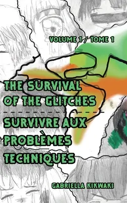 The Survival of the Glitches/Supraviețuirea la problemele tehnice: Volume 1 / Tome 1 - The Survival of the Glitches/Survivre aux problmes techniques: Volume 1 / Tome 1