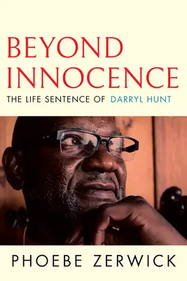 Dincolo de nevinovăție: Sentința pe viață a lui Darryl Hunt - Beyond Innocence: The Life Sentence of Darryl Hunt