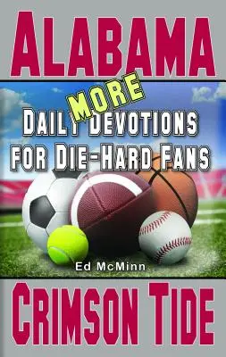 Mai multe devoțiuni zilnice pentru fanii înrăiți Alabama Crimson Tide - More Daily Devotions for Die-Hard Fans Alabama Crimson Tide