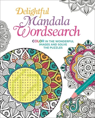Wordsearch Mandala încântătoare: Colorează imaginile minunate și rezolvă puzzle-urile - Delightful Mandala Wordsearch: Color in the Wonderful Images and Solve the Puzzles