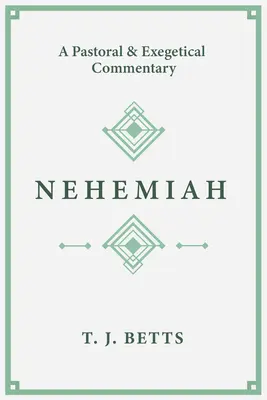 Neemia: Un comentariu pastoral și exegetic - Nehemiah: A Pastoral and Exegetical Commentary