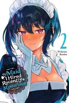 Menajera pe care am angajat-o recent este misterioasă, Vol. 2 - The Maid I Hired Recently Is Mysterious, Vol. 2