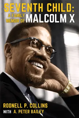 Al șaptelea copil: O amintire de familie a lui Malcolm X - Seventh Child: A Family Memoir of Malcolm X