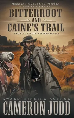 Bitterroot și Caine's Trail: Două romane western complete - Bitterroot and Caine's Trail: Two Full-Length Western Novels