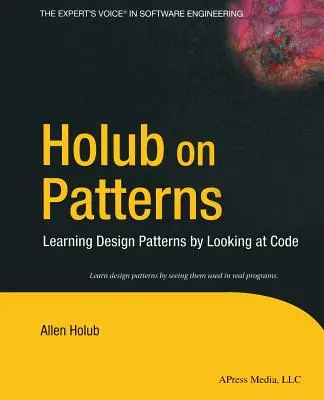 Holub on Patterns: Învățarea modelelor de proiectare prin privirea la cod - Holub on Patterns: Learning Design Patterns by Looking at Code