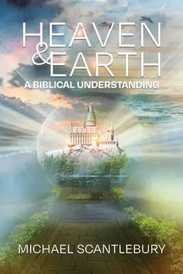 Cerul și pământul: O înțelegere biblică - Heaven and Earth: A Biblical Understanding