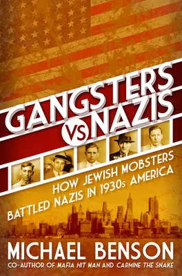 Gangsteri vs. naziști: Cum s-au luptat mafioții evrei cu naziștii în America epocii celui de-al Doilea Război Mondial - Gangsters vs. Nazis: How Jewish Mobsters Battled Nazis in Ww2 Era America