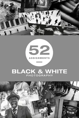 52 de sarcini: Fotografie alb-negru - 52 Assignments: Black & White Photography