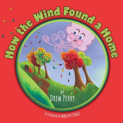 Cum și-a găsit vântul o casă - How the Wind Found a Home