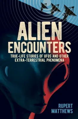 Alien Encounters: Povești adevărate despre OZN-uri și alte fenomene extraterestre, cu noi dosare ale Pentagonului (True-Life Stories of UFOs and Other Extra-Terrestrial Phenomena) - Alien Encounters: True-Life Stories of UFOs and Other Extra-Terrestrial Phenomena. with New Pentagon Files
