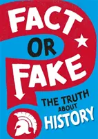 Realitate sau fals?: Adevărul despre istorie - Fact or Fake?: The Truth About History