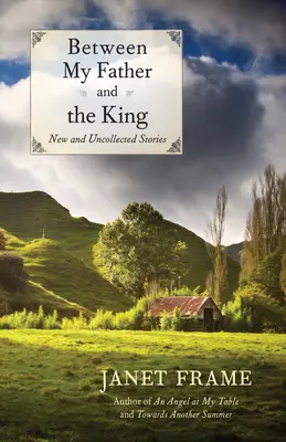 Între tatăl meu și rege: Povestiri noi și necolectate - Between My Father and the King: New and Uncollected Stories