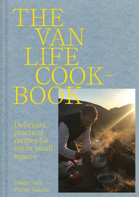 Van Life Cookbook - Rețete pline de resurse pentru viața pe drum: de la spații mici la marele aer liber - Van Life Cookbook - Resourceful recipes for life on the road: from small spaces to the great outdoors