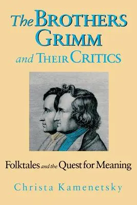 Frații Grimm și criticii lor: Folktales and the Quest for Meaning (Poveștile populare și căutarea sensului) - Brothers Grimm and Their Critics: Folktales and the Quest for Meaning