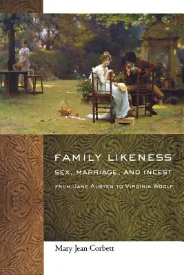 Asemănarea în familie: Sex, căsătorie și incest de la Jane Austen la Virginia Woolf - Family Likeness: Sex, Marriage, and Incest from Jane Austen to Virginia Woolf