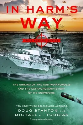 In Harm's Way (Young Readers Edition): Scufundarea USS Indianapolis și povestea supraviețuitorilor săi - In Harm's Way (Young Readers Edition): The Sinking of the USS Indianapolis and the Story of Its Survivors