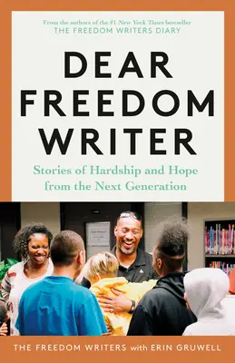 Dragă Freedom Writer: Povești de greutăți și speranță de la generația următoare - Dear Freedom Writer: Stories of Hardship and Hope from the Next Generation