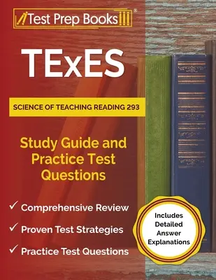 TExES Science of Teaching Reading 293 Study Guide and Practice Test Questions [Include explicații detaliate ale răspunsurilor] - TExES Science of Teaching Reading 293 Study Guide and Practice Test Questions [Includes Detailed Answer Explanations]